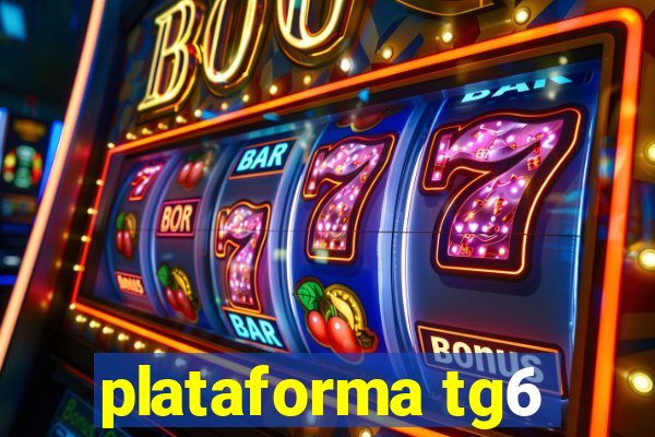 plataforma tg6